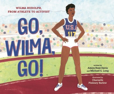 Amira Rose Davis, Michael G. Long, Michael G Long - Go, Wilma, Go!: Wilma Rudolph, from Athlete to Activist, Inbunden