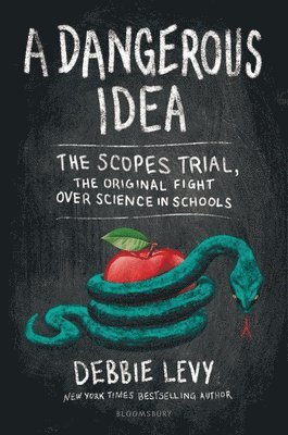 A Dangerous Idea: The Scopes Trial, the Original Fight Over Science in Schools