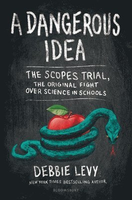 A Dangerous Idea: The Scopes Trial, the Original Fight Over Science in Schools 1