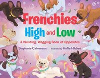 bokomslag Frenchies High and Low: A Woofing, Wagging Book of Opposites