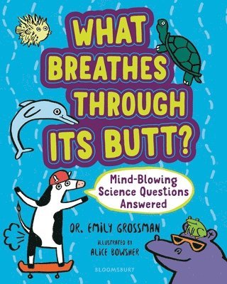 What Breathes Through Its Butt? 1