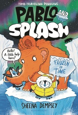 bokomslag Pablo and Splash: Frozen in Time: The Hilarious Kids' Graphic Novel Series about Time-Travelling Penguins