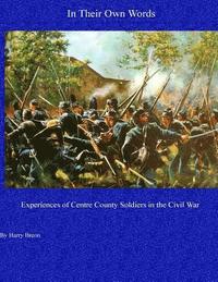 bokomslag In Their Own Words: Experiences of Centre County Soldiers in the Civil War