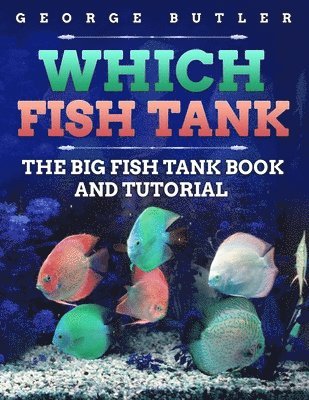 bokomslag Which Fish Tank: The Big Fish Tank Book And Tutorial
