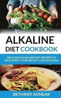 bokomslag Alkaline Diet Cookbook: Delicious Alkaline Diet Recipes to Kick-Start Your Weight Loss