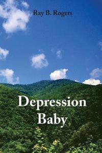 bokomslag Depression Baby: True Stories from the Great Depression in Appalachia...and Other Things