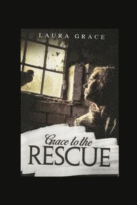 bokomslag Grace to the Rescue: A testimony of Grace