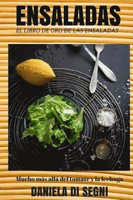 El Libro de Oro de las Ensaladas.: Un recorrido más allá de la lechuga y el tomate hacia una gastronomía más liviana y natural que evite las dietas, e 1