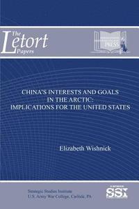 bokomslag China's Interests and Goals in the Arctic: Implications for the United States