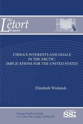 China's Interests and Goals in the Arctic: Implications for the United States 1