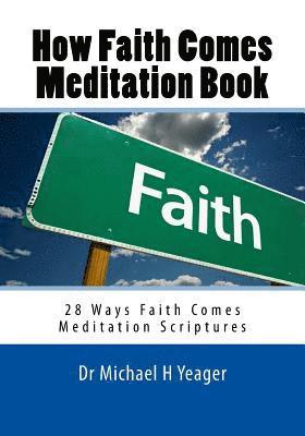 How Faith Comes Meditation Book: 28 Ways Faith Comes Meditation Scriptures 1