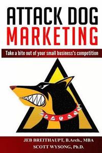 bokomslag Attack Dog Marketing: Take a bite out of your small business's competition