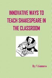bokomslag Innovative ways to teach Shakespeare in the classroom: Teaching Shakespeare can be fun