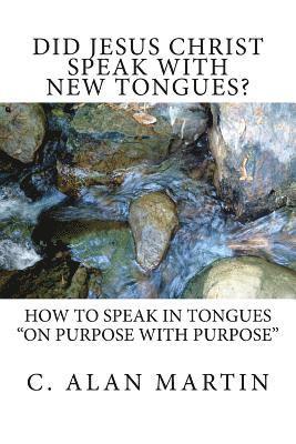 C. Alan Martin - Did Jesus Christ Speak with New Tongues?, Häftad. Tillgänglighet: Lägg i varukorg