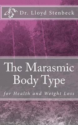 Lloyd Stenbeck - The Marasmic Body Type: for Health and Weight Loss, Häftad