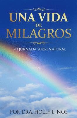 bokomslag Una Vida De Milagros: Mi Jornada Sobrenatur