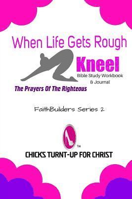 bokomslag When Life Gets Rough, 'Kneel': The Prayers Of The Righteous