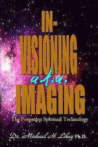 bokomslag In-Visioning a.k.a. Imaging: The Forgotten Spiritual Technology