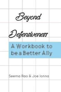 bokomslag Beyond Defensiveness: A Workbook to be a Better Ally