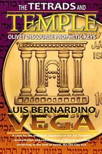 bokomslag The Tetrad and the Temple: Olivet Discourse - Prophetic Keys