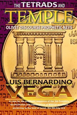 The Tetrad and the Temple: Olivet Discourse - Prophetic Keys 1