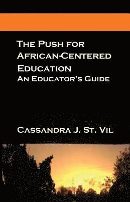 bokomslag The Push for African-Centered Education: An Educator's Guide
