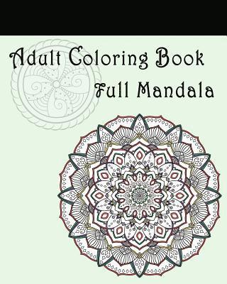 Adult Coloring Book: Full Mandala: Mandalas for Stress relief 1