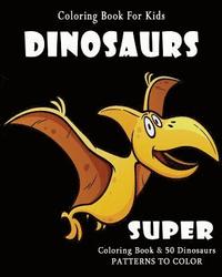bokomslag Coloring Book For Kids: Dinosaurs: Super Coloring Book