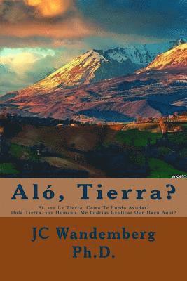 Jc Wandemberg - Aló, Tierra?: Si, Soy La Tierra. Como Puedo Ayudarte?, Häftad