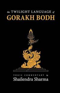 bokomslag The Twilight Language of Gorakh Bodh
