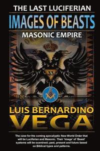 bokomslag Images of Beasts: The Last Luciferian Masonic Empire