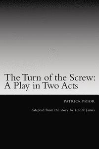 bokomslag The Turn of the Screw: A Play in Two Acts: Adapted from the story by Henry James