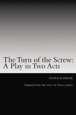 bokomslag The Turn of the Screw: A Play in Two Acts: Adapted from the story by Henry James