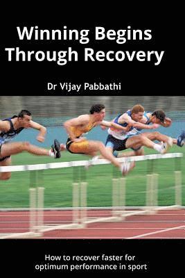 bokomslag Winning Begins Through Recovery: How to recover faster for optimum performance in sport