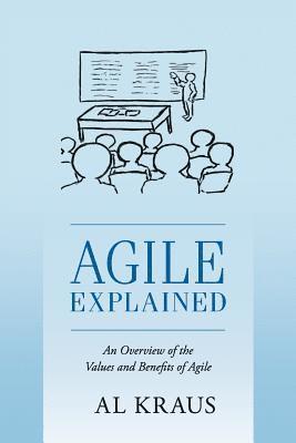 bokomslag Agile Explained: An Overview of the Values and Benefits of Agile