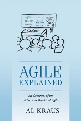 bokomslag Agile Explained: An Overview of the Values and Benefits of Agile