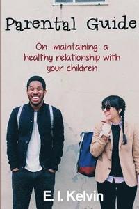 bokomslag Parental Guide On Maintaining A Healthy Relationship With Your Children