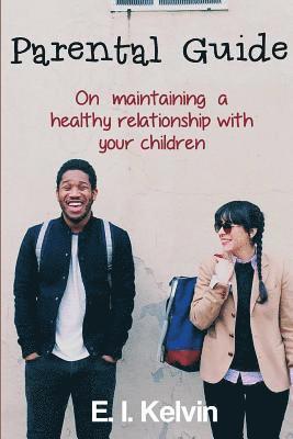 bokomslag Parental Guide On Maintaining A Healthy Relationship With Your Children