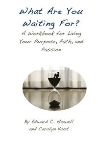 bokomslag What Are You Waiting For?: A Workbook for Living Your Purpose, Path, and Passion