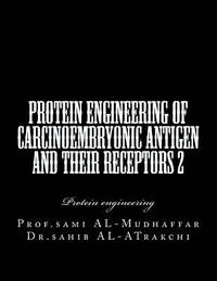 bokomslag Protein Engineering of Carcinoembryonic antigen and their receptors 2: Protein engineering