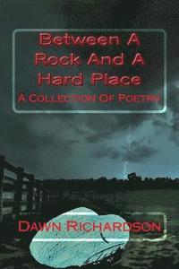 bokomslag Between A Rock And A Hard Place: A Collection Of Poetry