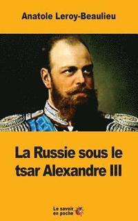 bokomslag La Russie sous le tsar Alexandre III