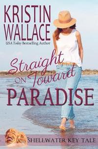 bokomslag Straight On Toward Paradise: Shellwater Key Tale