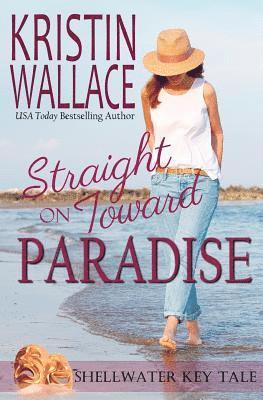 bokomslag Straight On Toward Paradise: Shellwater Key Tale