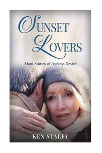 bokomslag Sunset Lovers: Stories of ageless desire.