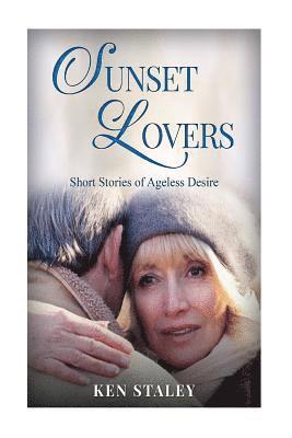 bokomslag Sunset Lovers: Stories of ageless desire.