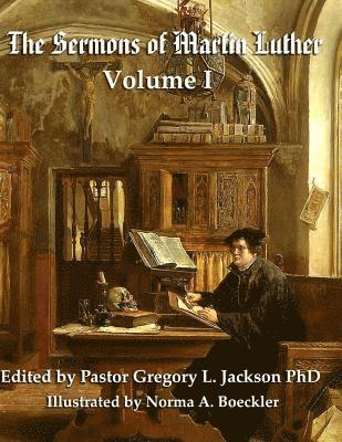 The Sermons of Martin Luther: Volume I
