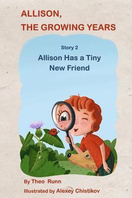 Allison, The Growing Years Story 2: Allison Has a Tiny New Friend 1