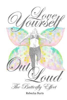 Love Yourself Out Loud: The Butterfly Effect 1