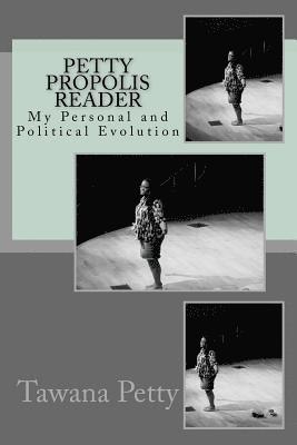 Petty Propolis Reader: My Personal and Political Evolution 1